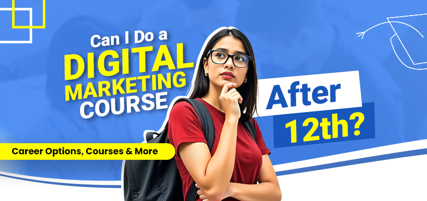 Digital Marketing Course After 12th: Career & Course Guide
